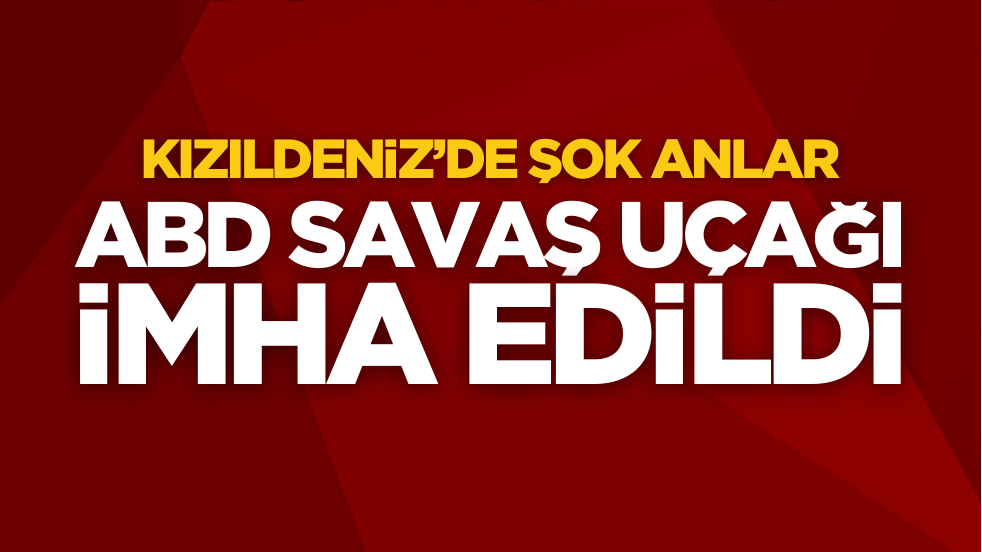 Kızıldeniz’de şok anlar! ABD savaş uçağı imha edildi