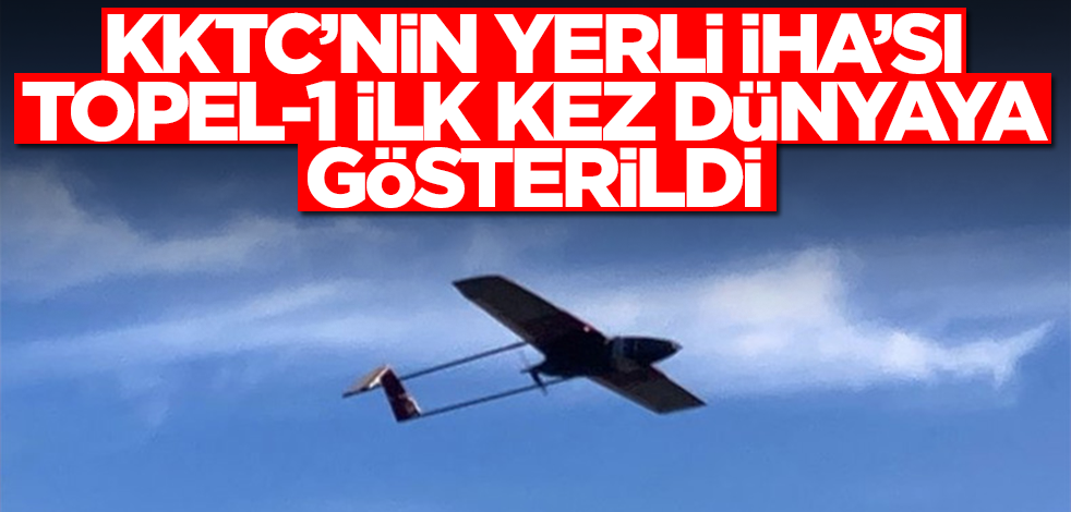 KKTC'nin yerli İHA'sı TOPEL-1 ilk kez dünyaya gösterildi! Rumlar tam anlamıyla çıldıracak