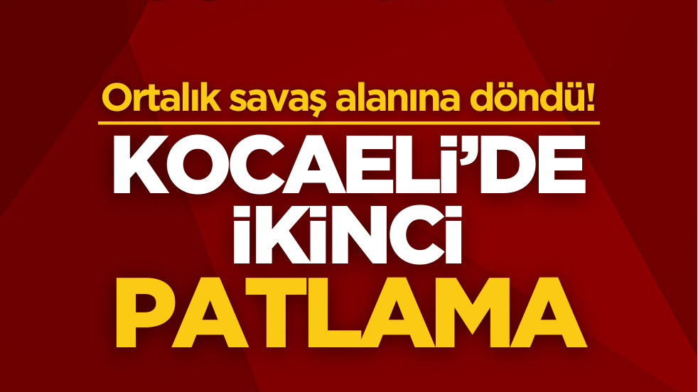 Kocaeli’de ikinci patlama! Ortalık savaş alanına döndü