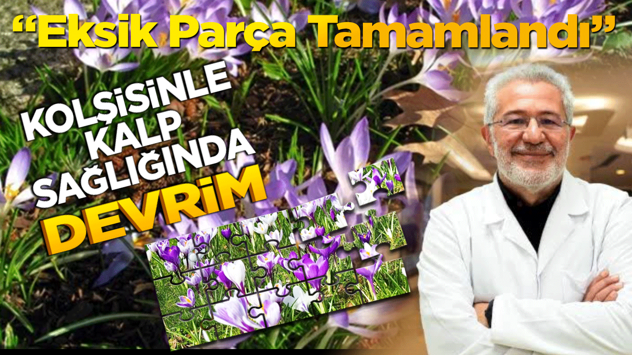 Kolşisinle Kalp Sağlığında Devrim: “Eksik Parça Tamamlandı”