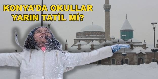 Konya’da okullar tatil mi? Yarın Konya’da okul tatil mi? 20 Aralık Konya okul var mı? Kar tatili nerede var?