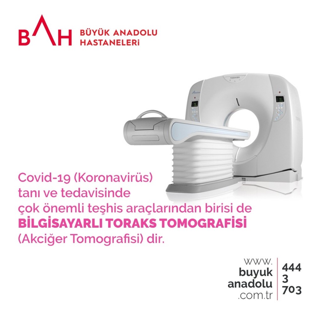 Korona virüs tanı ve tedavisinde teşhis araçlarından birisi de “toraks tomografisi” 