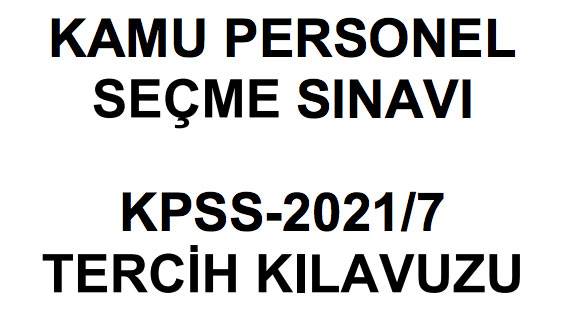 KPSS puanı ile alımlar ne zaman? KPSS-2021/7 tercih kılavuzu yayınlandı mı?