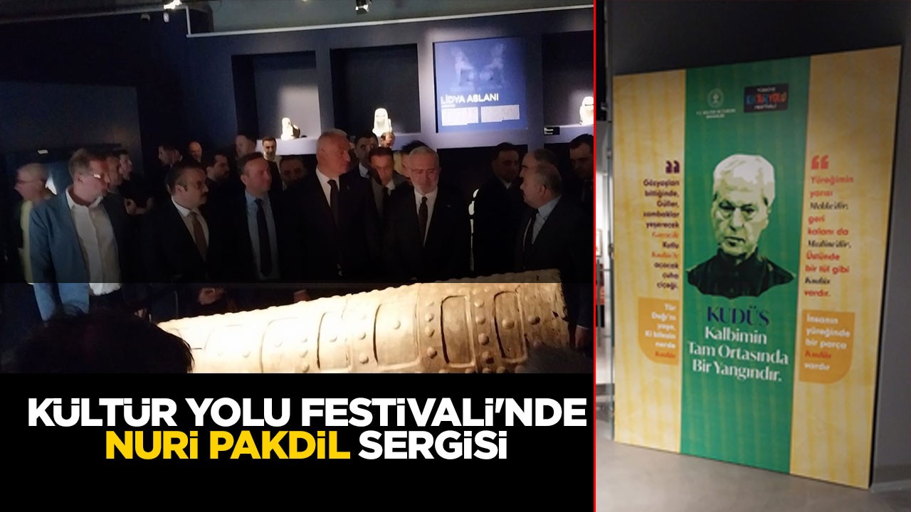 Kültür Yolu Festivali'nde Nuri Pakdil sergisi