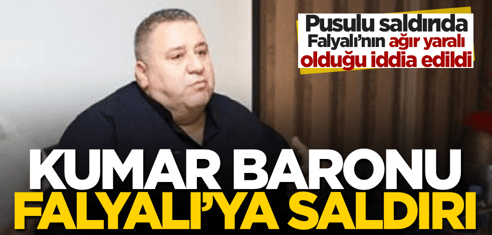 Kumar baronu Halil Falyalı’ya pusulu saldırı! Falyalı ağır yaralı!