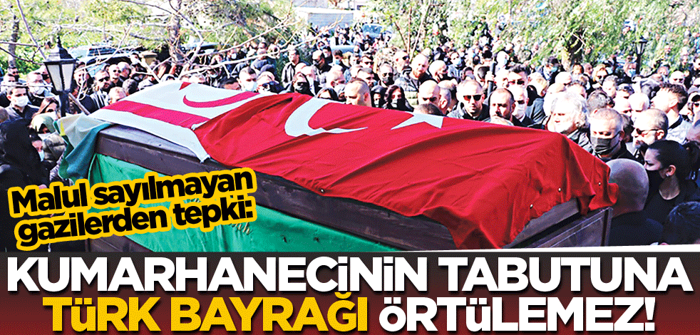 Kumarhanecinin tabutuna Türk Bayrağı örtülemez!