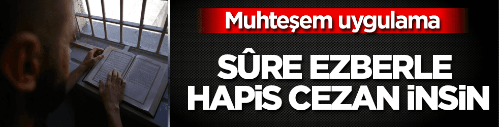 Kur’an ezberleyenlerin hapis cezasına indirim