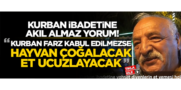 Kurban ibadetine akıl almaz yorum! “Kurban farz kabul edilmezse hayvan çoğalacak, et ucuzlayacak.”