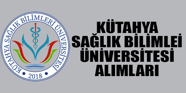 Kütahya Sağlık Bilimleri Üniversitesi öğretim üyesi alımı 2019
