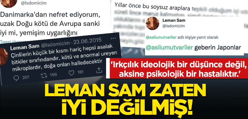 Leman Sam zaten iyi değilmiş!