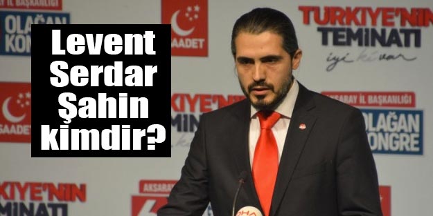 Levent Serdar Şahin kimdir nerelidir?
