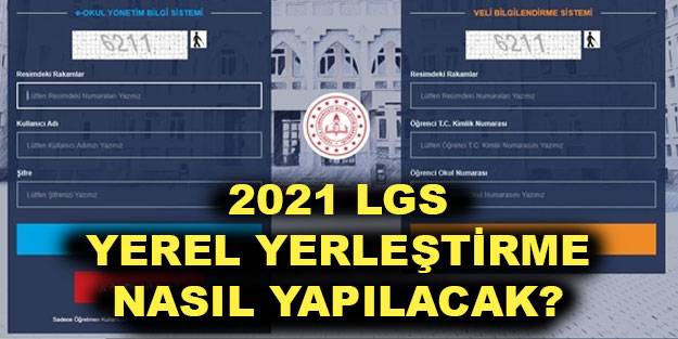 Lgs 2021 Yerel Yerlestirme Nasil Yapilacak Lgs 2021 Yerel Yerlestirme Hangi Okullara Yapilacak