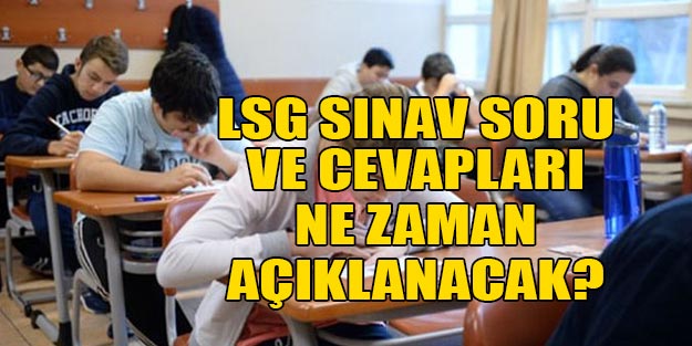 LGS sınav soru ve cevapları ne zaman açıklanacak?