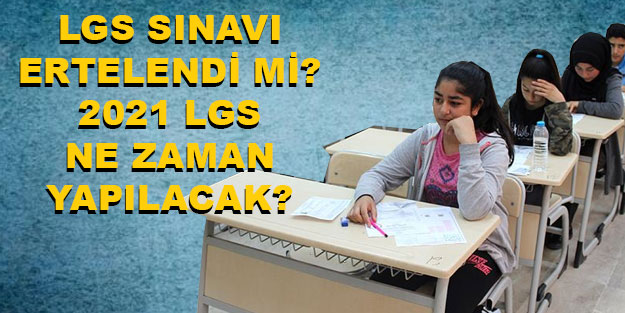 Lgs Sinavinin Tarihi Degisti Mi Meb 2021 Lgs Ne Zaman Yapilacak