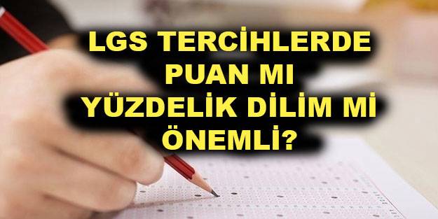 LGS tercihi puanla mı yüzdelik dilimle mi yapılacak? 2021 LGS tercihleri yüzdelik dilimle mi puanla mı olacak?