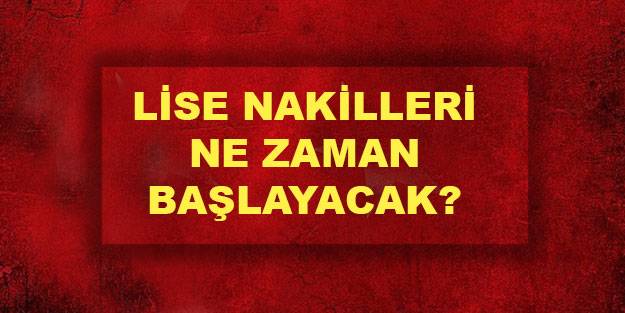 Lise nakilleri ne zaman başlayacak? 2021 liseler arası nakil ne zaman başlayacak?