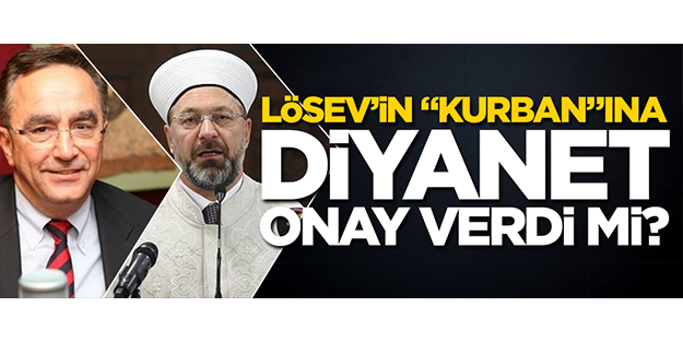 LÖSEV’in “kurban”ına Diyanet onay verdi mi?