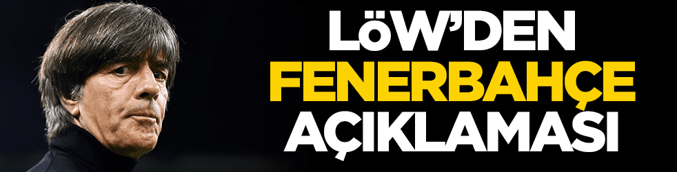 Löw'den Fenerbahçe açıklaması