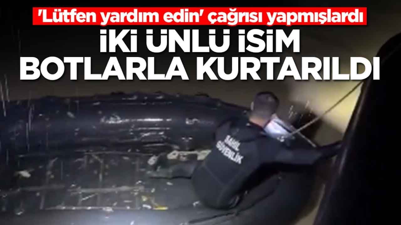 'Lütfen yardım' çağrısı yapmışlardı: İki ünlü isim botlarla kurtarıldı