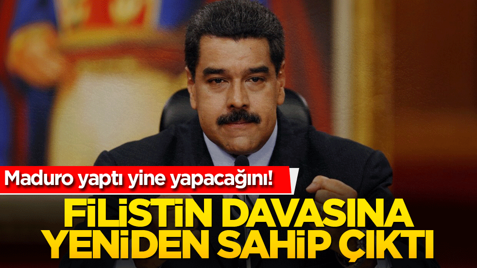 Maduro’dan güçlü mesaj! "Filistin davası insanlığın en haklı davasıdır"