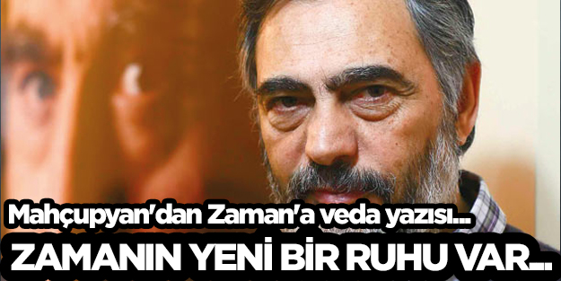 Mahçupyan'dan Zaman'a veda yazısı