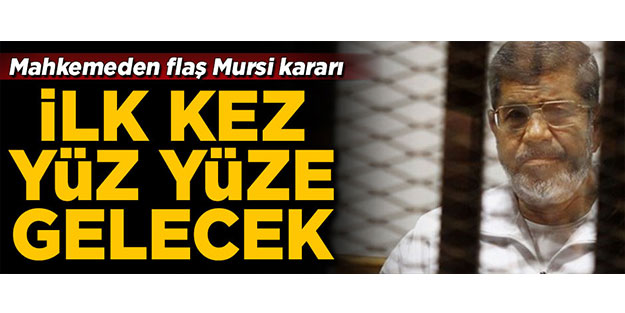 Mahkemeden flaş Mursi kararı! Devrik lider Mübarek'le ilk kez yüz yüze gelecek