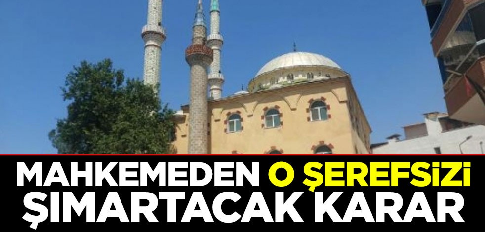 Mahkemeden o şerefsizi şımartacak karar