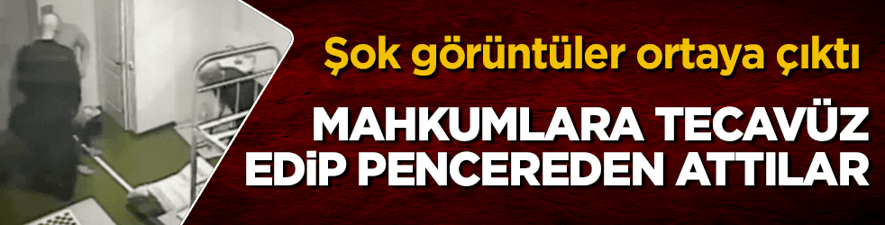 Mahkumlara tecavüz edip pencereden attılar