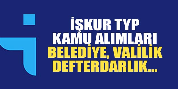 Maliye, defterdarlık, valilik, kaymakamlık ve belediye alımları 2019 İŞKUR son dakika