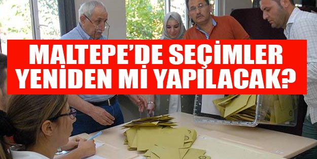 Maltepe seçimleri yeniden mi yapılacak? Son dakika İstanbul seçim sonuçları