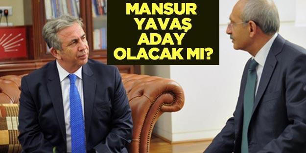 Mansur Yavaş CHP’nin Ankara adayı mı?