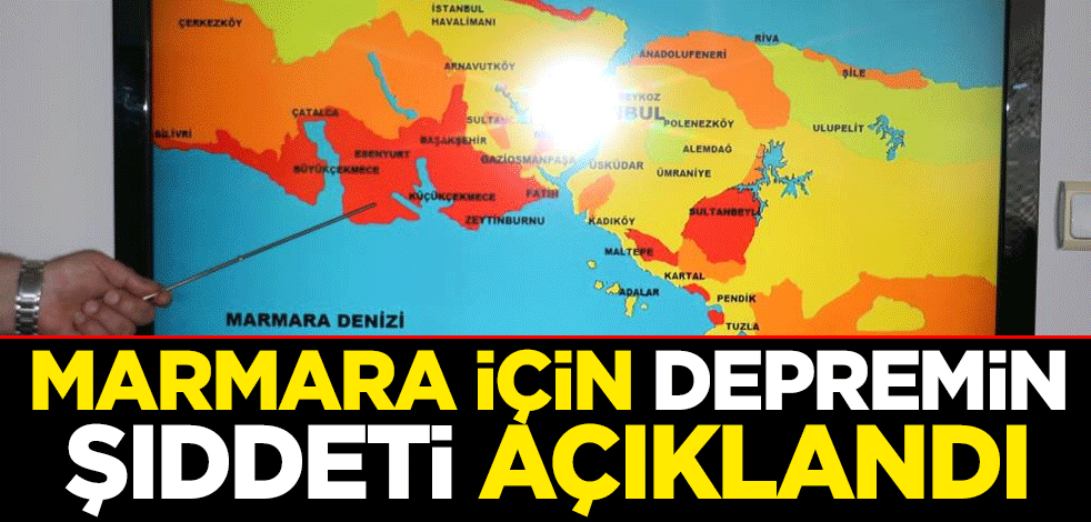 Marmara için depremin şiddeti açıklandı
