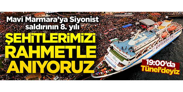 Mavi Marmara şehitlerini rahmetle anıyoruz