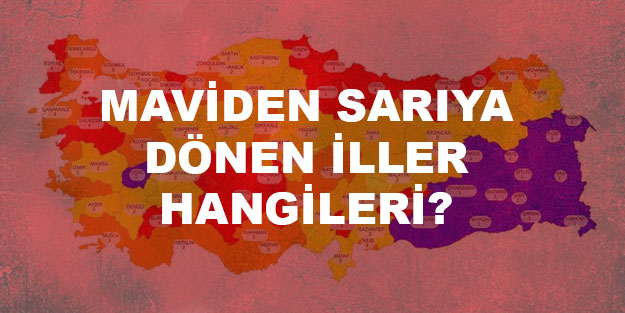 Mavi renkli iller hangileri? Maviden sarıya dönen iller hangileri?