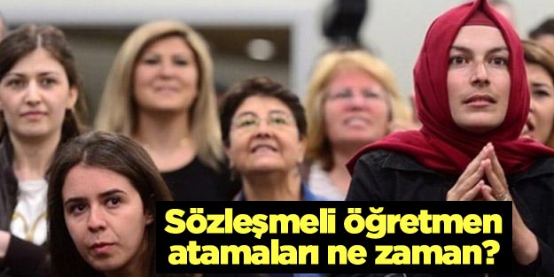 MEB sözleşmeli öğretmen ataması ne zaman yapılacak?