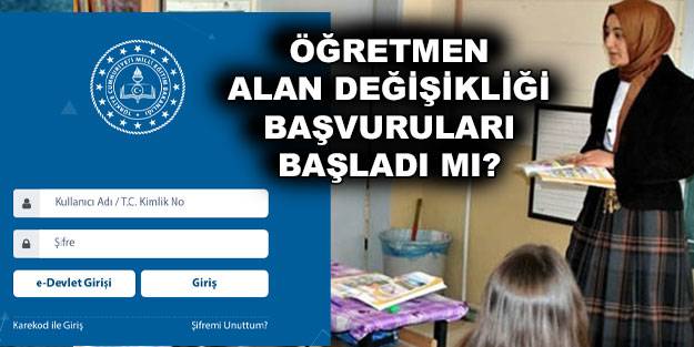 MEBBİS 2022 öğretmen alan değişikliği başvurusu başladı mı? Öğretmen alan değişikliği hangi branşlarda?