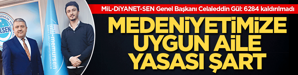 Medeniyetimize uygun aile yasası şart