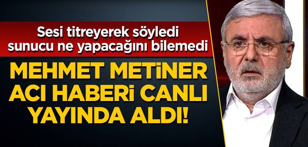 Mehmet Metiner acı haberi canlı yayında aldı! Sesi titreyerek söyledi, sunucu ne yapacağını bilemedi