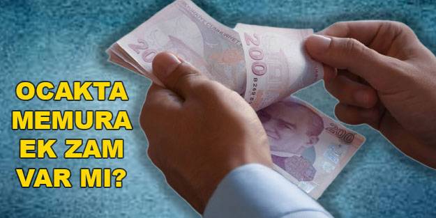 Memura ek zam ocakta verilecek mi? Memura ek zam gelecek mi ne kadar ek zam var?