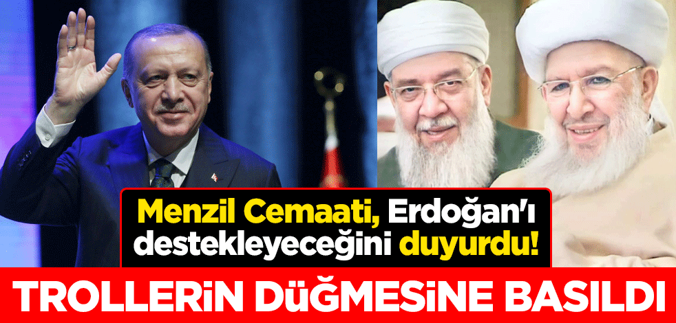 Menzil Cemaati, Erdoğan'ı destekleyeceğini duyurdu! Trollerin düğmesine basıldı