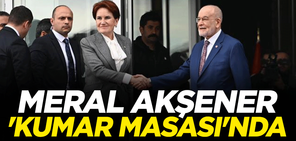 Meral Akşener 'kumar masası'nda