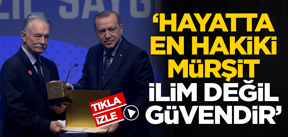 'Hayatta en hakiki mürşit ilim değil, güvendir'
