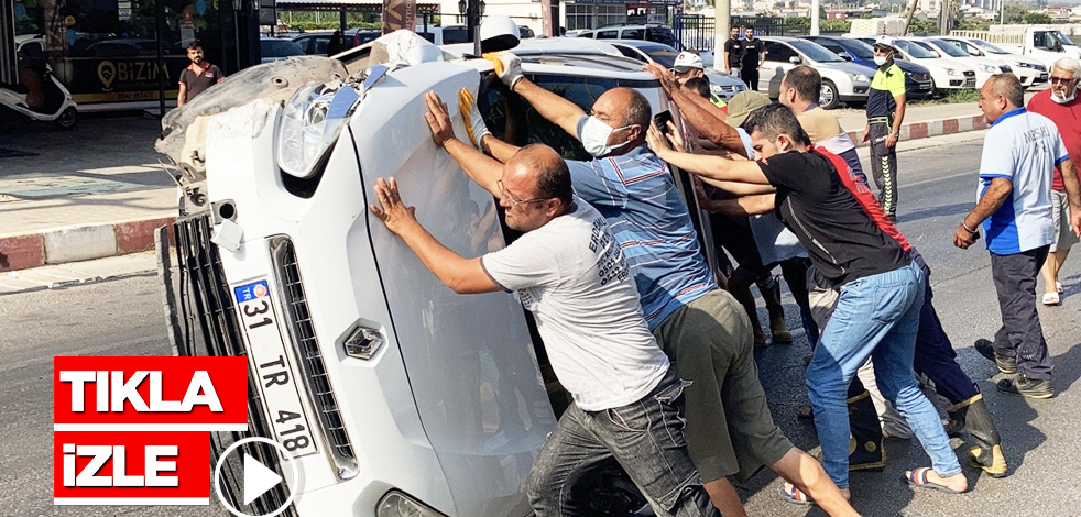 Mersin’de park halindeki araca çarptı ve devrildi! Sonra vatandaşlar...