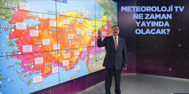 Meteoroloji TV ne zaman yayına başlıyor?