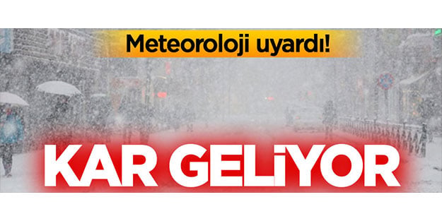 Meteoroloji'den kar uyarısı!