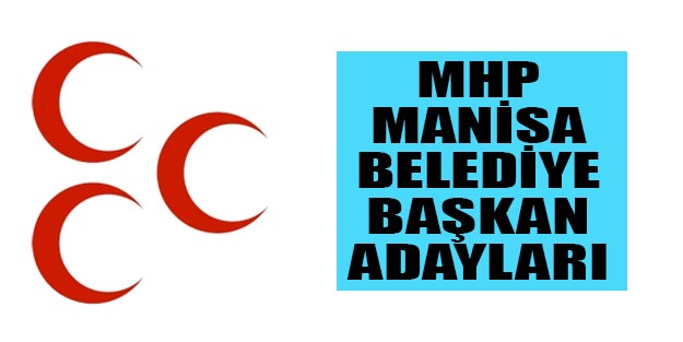 MHP Manisa ilçe belediye başkan adayları 2019