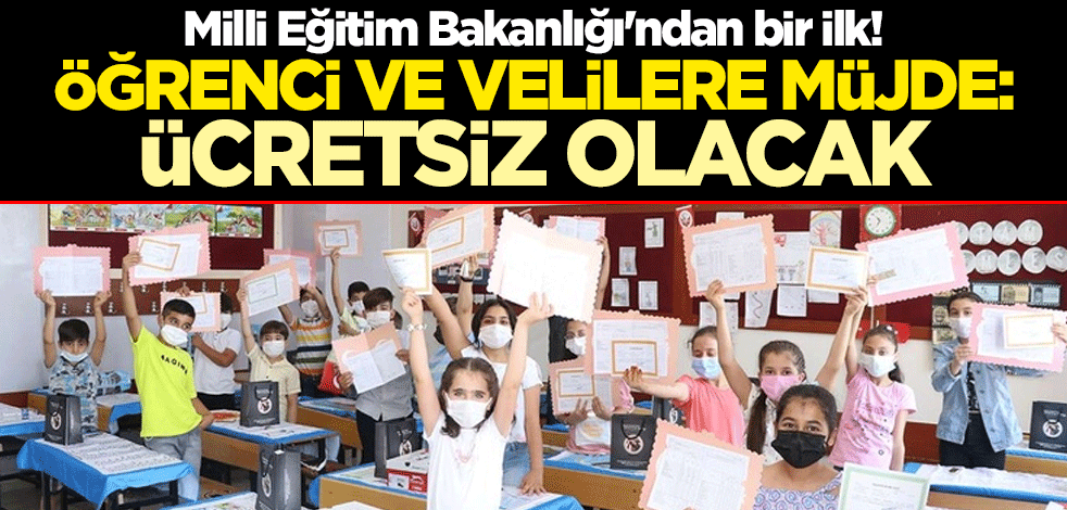 Milli Eğitim Bakanlığı'ndan bir ilk! Öğrenci ve velilere müjde: Ücretsiz olacak