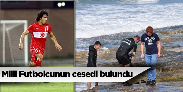 Milli futbolcunun cesedi bulundu