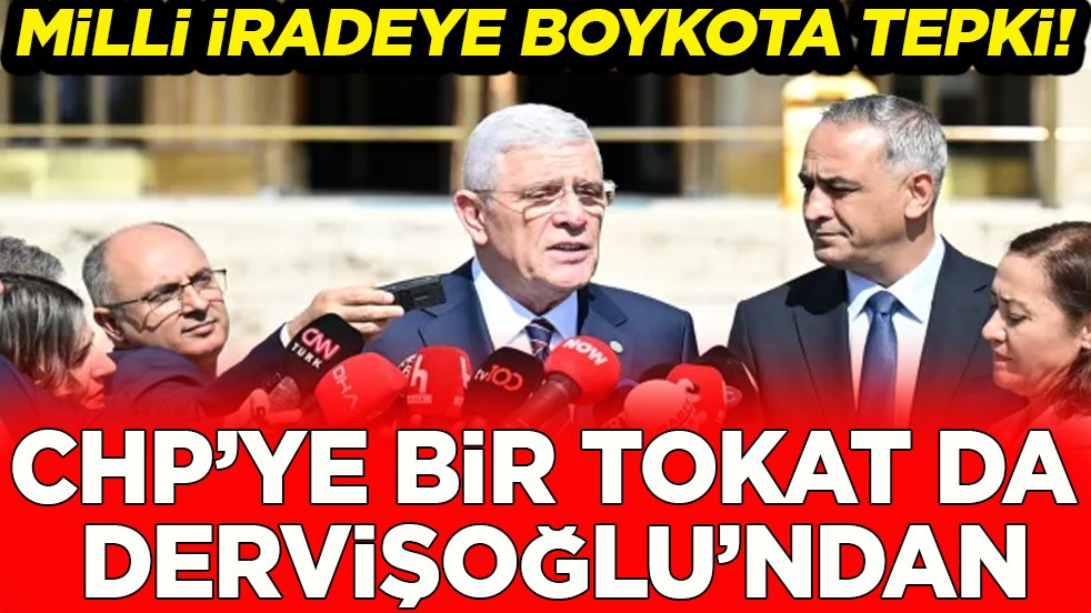 Milli iradeye boykota tepki. CHP’ye bir tokat da Dervişoğlu’ndan
