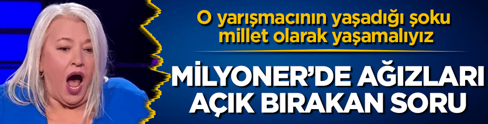 Milyoner yarışmacısının yaşadığı şoku tüm Türkiye yaşamalı